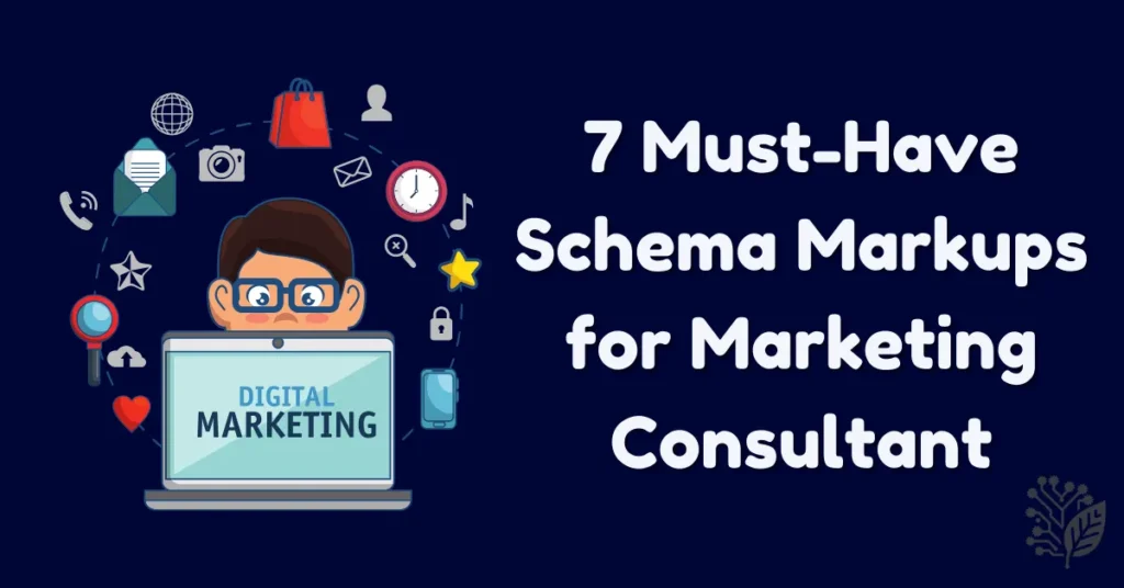 7 Must-Have Schema Markups for Marketing Consultant Websites