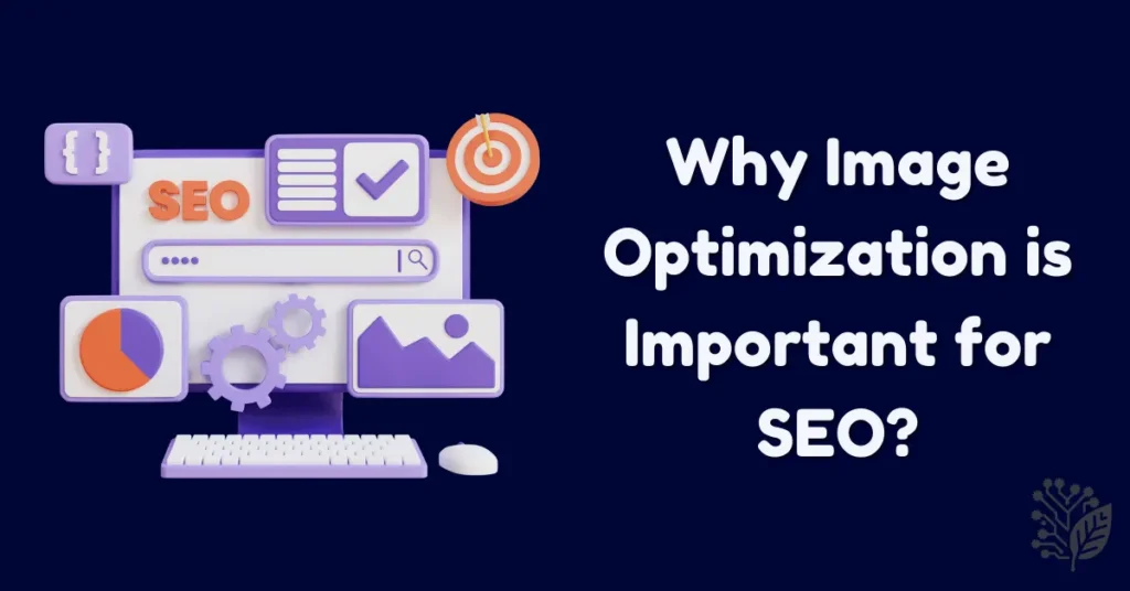 Why Image Optimization is Important for SEO